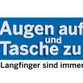 Augen auf und Tasche zu!